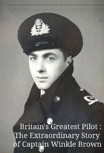 Britain's Greatest Pilot: The Extraordinary Story of Captain Winkle Brown movie poster