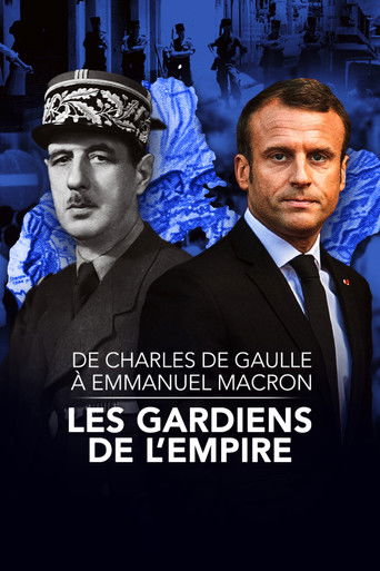 De Charles de Gaulle à Emmanuel Macron, les gardiens de l'empire movie poster