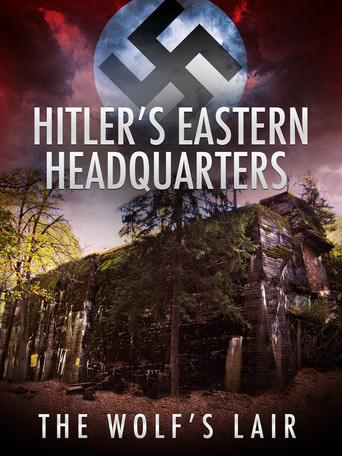 Hitler's Eastern Headquarters: The Wolf's Lair movie poster