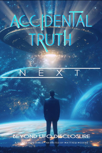 Accidental Truth: Next - Beyond UFO Disclosure movie poster
