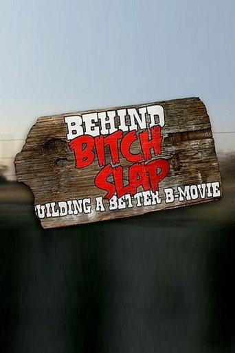 Behind Bitch Slap: Building a Better B-Movie movie poster