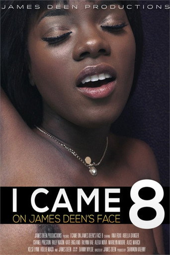 I Came on James Deen's Face 8 movie poster