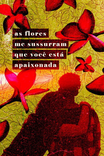As Flores Me Sussurram Que Você Está Apaixonada movie poster