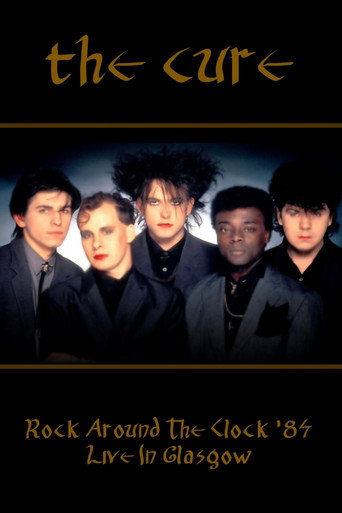 Rock Around The Clock 84 - The Cure Live In Glasgow movie poster