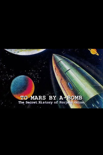 To Mars by A-Bomb: The Secret History of Project Orion movie poster