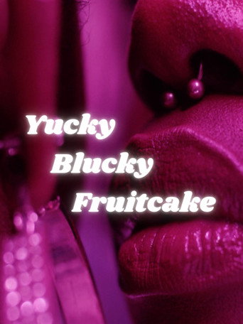 Yucky Blucky Fruitcake movie poster