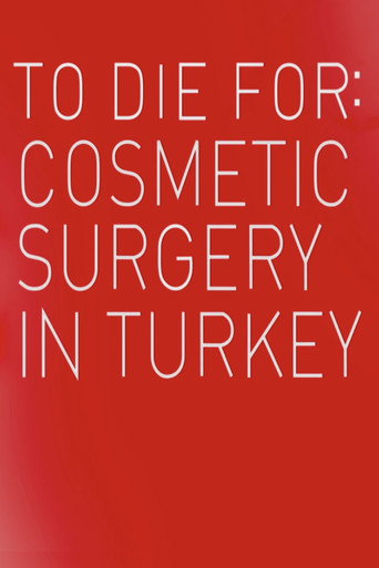 To Die For: Cosmetic Surgery In Turkey movie poster