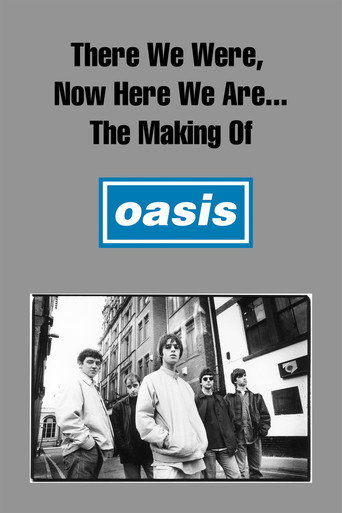 There We Were, Now Here We Are... The Making of Oasis movie poster