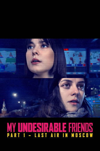My Undesirable Friends: Part I - Last Air in Moscow movie poster