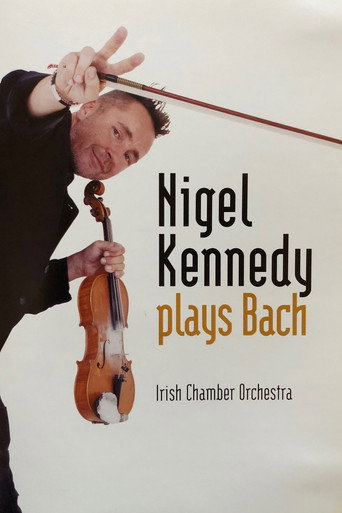 Nigel Kennedy - Plays Bach movie poster