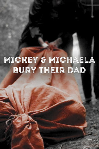 Mickey & Michaela Bury Their Dad movie poster