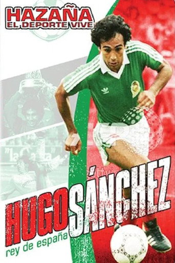 Hazaña El Deporte Vive: Hugo Sanchez - Rey De Espana movie poster