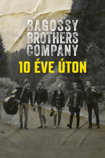 Bagossy Brothers Company - 10 éve úton movie poster