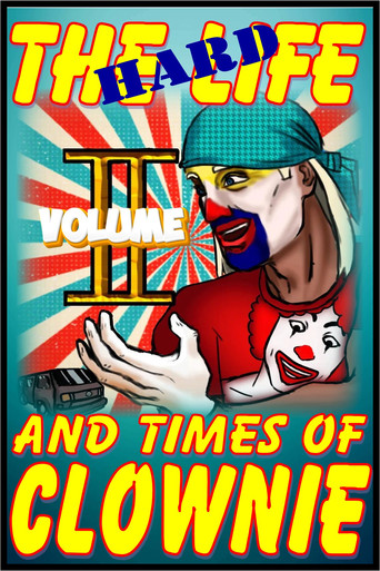 The HARD Times and Life of Clownie Volume II movie poster