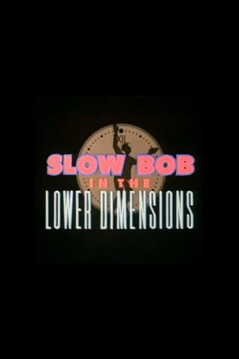Slow Bob in the Lower Dimensions movie poster