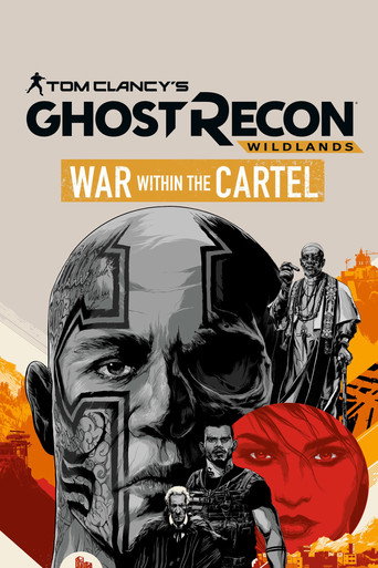 Tom Clancy's Ghost Recon Wildlands: War Within The Cartel movie poster