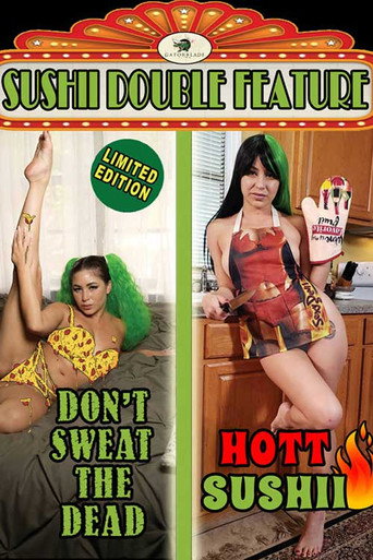 Don't Sweat the Dead/Hott Sushii Double Feature movie poster