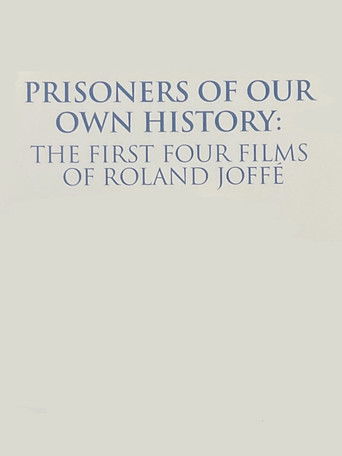 Prisoners of Our Own History: The First Four Films of Roland Joffé movie poster