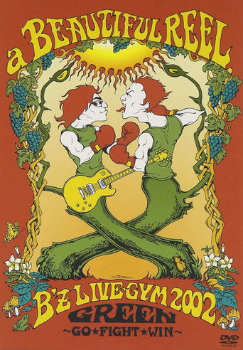 a BEAUTIFUL REEL. B'z LIVE-GYM 2002 GREEN ~GO★FIGHT★WIN~ movie poster