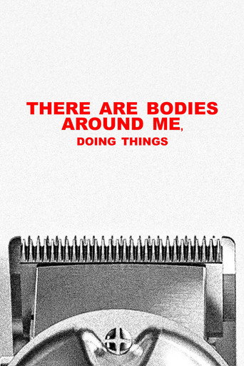 "there are bodies around me, doing things" movie poster