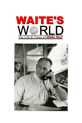 Waite's World: The Life and Times of Waite Hoyt movie poster