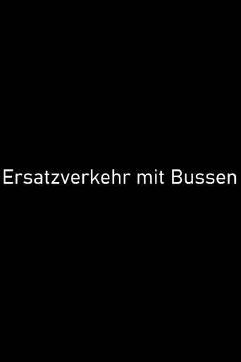 Ersatzverkehr mit Bussen movie poster