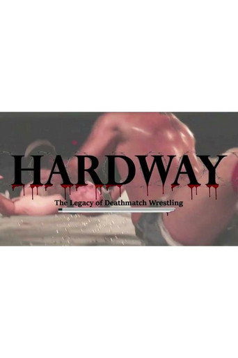 Hardway: The Legacy of Deathmatch Wrestling movie poster