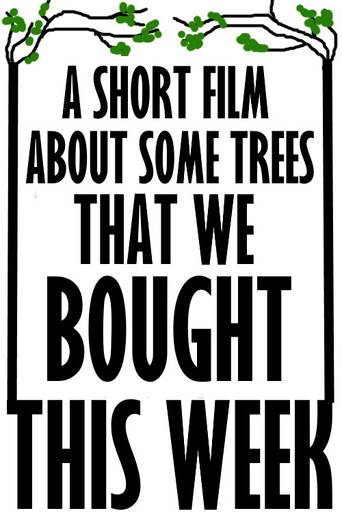 A Short Film About Some Trees That We Bought This Week movie poster