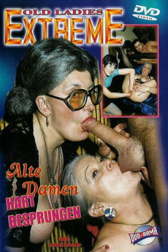 Old Ladies Extreme: Alte Damen Hart Besprungen movie poster