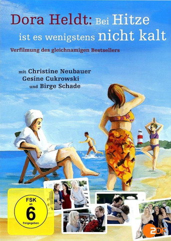Dora Heldt: Bei Hitze ist es wenigstens nicht kalt movie poster