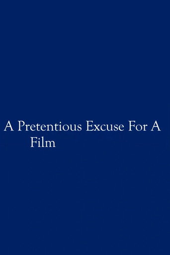 A Pretentious Excuse for a Film movie poster