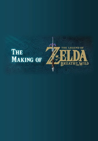 The Making of The Legend of Zelda: Breath of the Wild movie poster