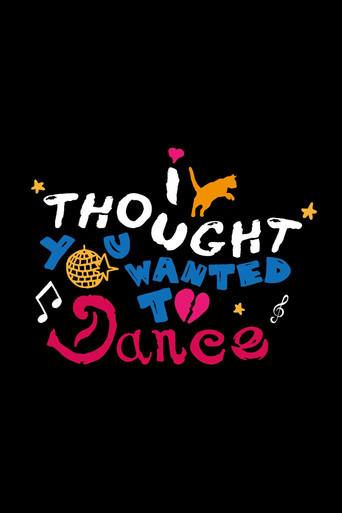 I Thought You Wanted To Dance movie poster
