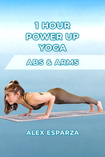 1 Hour Power Up Yoga! Arms & Abs Workout with Alex Esparza movie poster