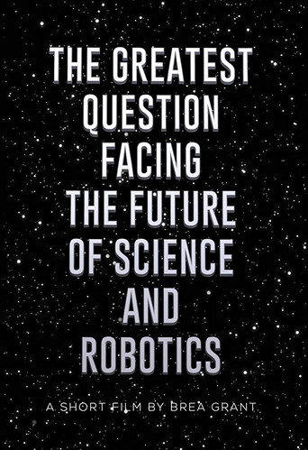 The Greatest Question Facing the Future of Science and Robotics movie poster
