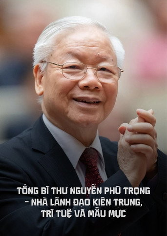 Tổng bí thư Nguyễn Phú Trọng - Nhà lãnh đạo kiên trung, trí tuệ và mẫu mực movie poster