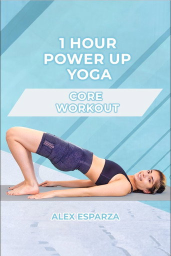 1 Hour Power Up Yoga Core Workout: Alex Esparza movie poster