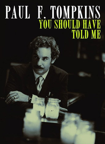 Paul F. Tompkins: You Should Have Told Me movie poster