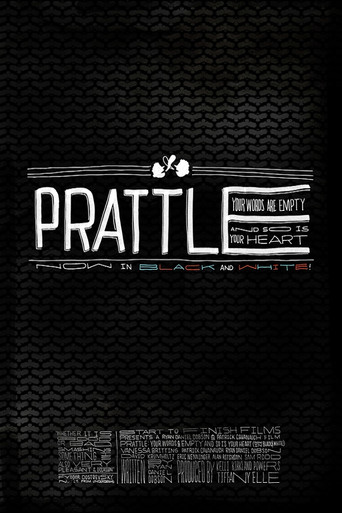 Prattle: Your Words Are Empty and So Is Your Heart (now in black and white!) movie poster