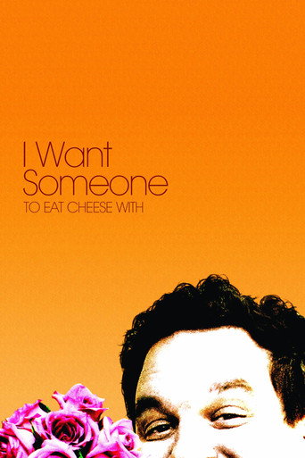 I Want Someone to Eat Cheese With movie poster