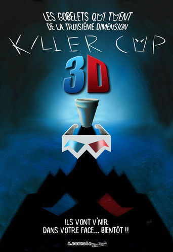 Killer Cup 3d: Les Gobelets qui TUENT de la Troisième Dimension movie poster