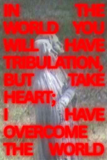 In The World You Will Have Tribulation, But Take Heart; I Have Overcome The World (Short) movie poster