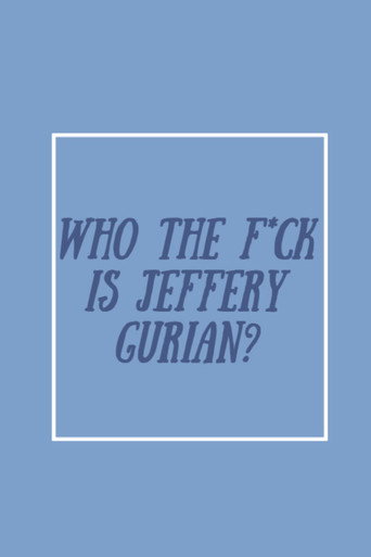 Who The F*ck Is Jeffrey Gurian? movie poster