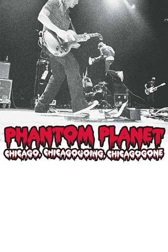 Phantom Planet: Chicago, Chicagogoing, Chicagogone movie poster