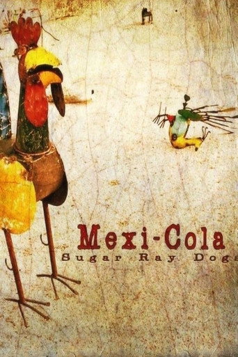 Sugar Ray Dogs: Mexi-Cola movie poster