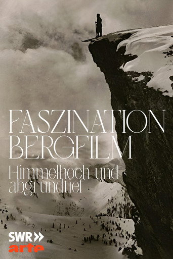 Faszination Bergfilm - Himmelhoch und Abgrundtief movie poster