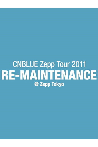 CNBLUE Zepp Tour 2011 ～RE-MAINTENANCE～ movie poster