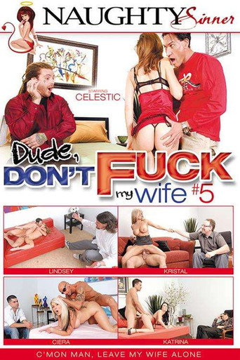 Dude, Don't Fuck My Wife 5 movie poster
