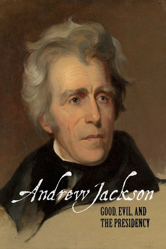 Andrew Jackson: Good, Evil & The Presidency movie poster