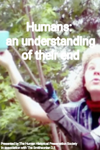 Humans: an Understanding of Their End movie poster